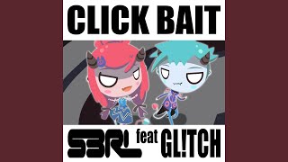 Click Bait (feat. Gl!Tch) - S3RL