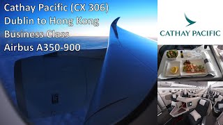 Cathay Pacific Business Class - Dublin to Hong Kong (CX 306) - Airbus A350-900