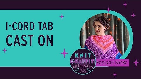 Video Tutorial : i-cord Tab Cast On