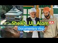 Sheikhulalam ras 12 years that he spend in dreygam budgam documentary vlog