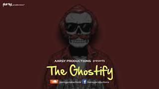 Ravi Shankar Vishwakarma - The Ghostify Aarsy Productions 2015