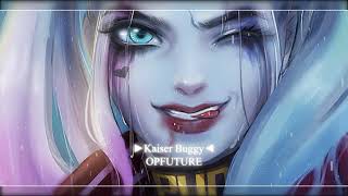 [nightcore] Kaiser Buggy | OPFuture