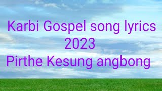 Pirthe Kesung Angbong Karbi Gospel Song Lyrics 2023