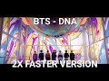 Bts  dna 2x faster version