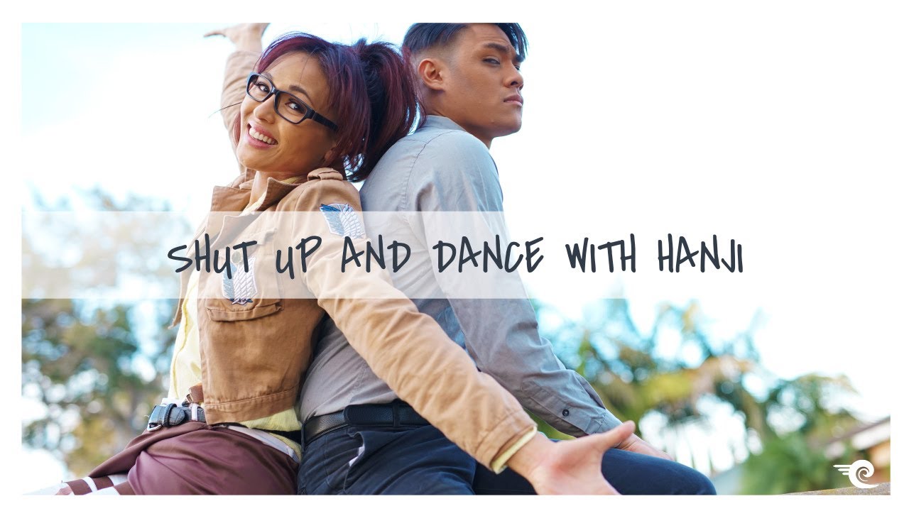 Shut Up and Dance with Hanji
