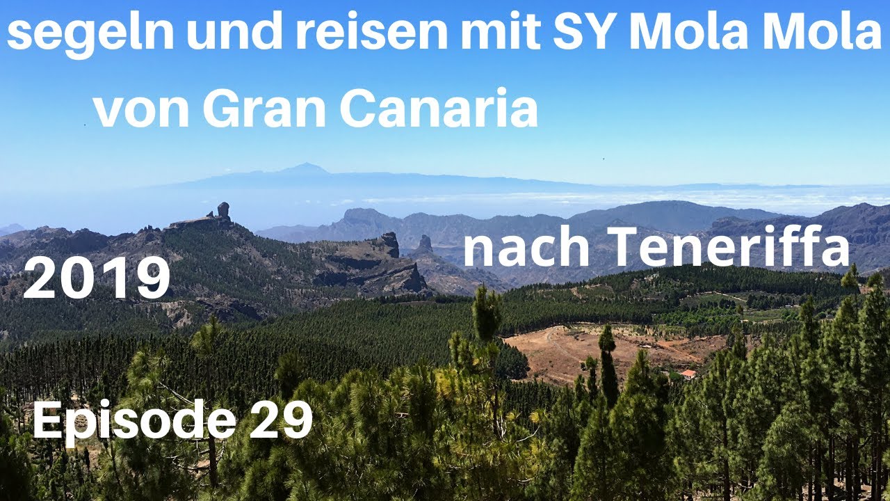 Von Gan Canaria nach Teneriffa, Episode 29, segeln und reisen mit SY Mola Mola