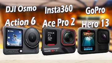 DJI Osmo Action 6 Vs Insta360 Ace Pro 2 Vs GoPro Hero 13 Black Which One Should You Buy?