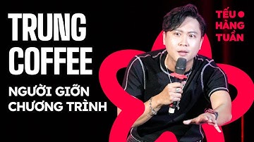 Người Giỡn Chương Trình - Trung Coffee Saigon Tếu | Hài Độc Thoại