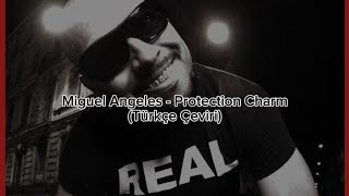 Miguel Angeles - Protection Charm (Türkçe Çeviri)