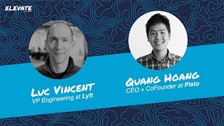 Plato ELEVATE Summit Fireside Chat with Luc Vincent, VP Engineering at Lyft.