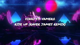 VINAI ft. Vamero - Rise Up (Raver James Remix)