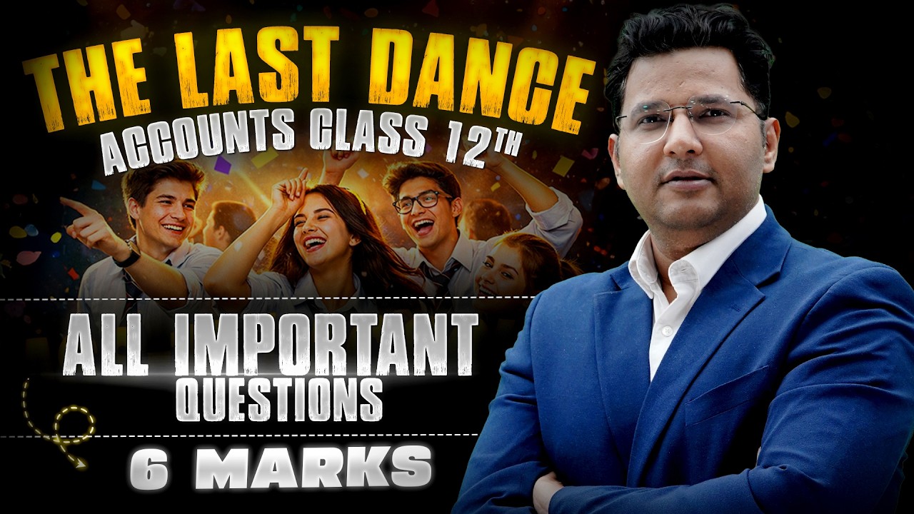 The Last Dance Class 12 Accounts  | All Important 6 Marks Questions 2026|Board Exam Final Revision