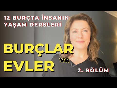 Astroloji Burçlar ve Evler 2. Bölüm