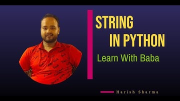 Lec-2: String in Python | Learn with Baba | Harish Sharma
