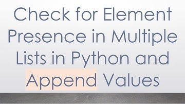 Check for Element Presence in Multiple Lists in Python and Append Values