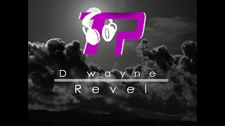 D wayne - Revel (Original Mix)