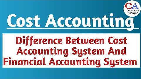 Difference Between Cost Accounting And Financial Accounting | Cost Accounting