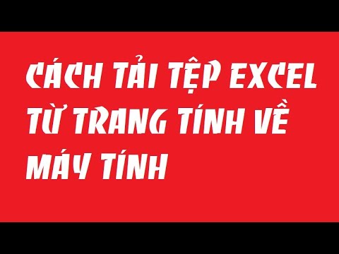 Cách tải tệp từ trang tính về máy tính