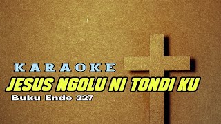 Jesus Ngolu Ni Tondiku Karaoke Buku Ende 227