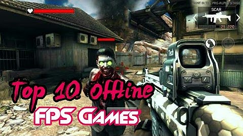 TOP 10 OFFLINE FPS Games For Android 2017