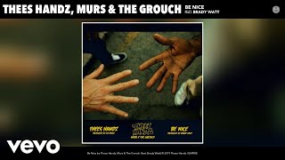 Thees Handz, Murs, The Grouch - Be Nice (Audio) ft. Brady Watt