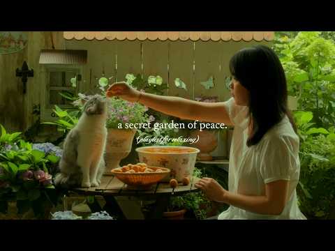 a secret garden of peace. — (playlist for relaxing)