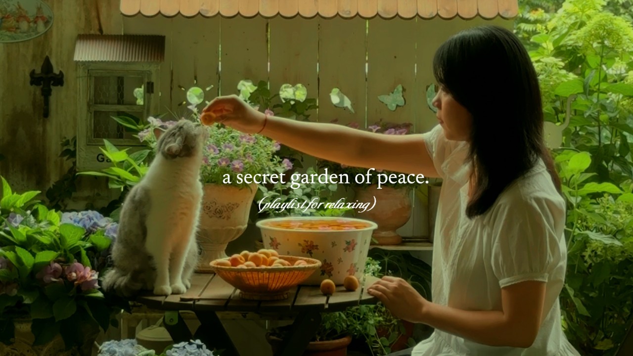 a secret garden of peace. — (playlist for relaxing)