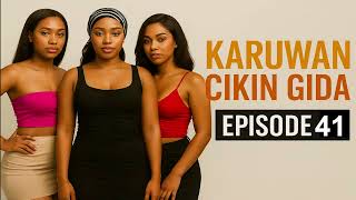 KARUWAN CIKIN GIDA Episode 41