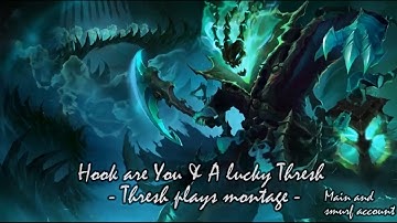 Thresh Plays Montage | Hook Are You & A Lucky Thresh (Main and Smurf acc.)