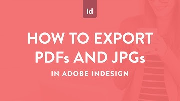How to export PDFs and JPGs in Adobe InDesign
