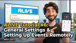 ALIVE Tutorial #6: General Settings &amp; Setting Up Events Remotely