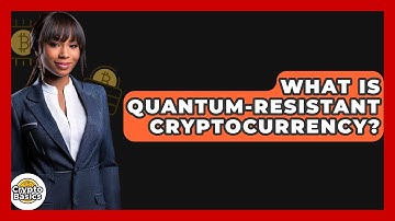 What Is Quantum-resistant Cryptocurrency? - CryptoBasics360.com