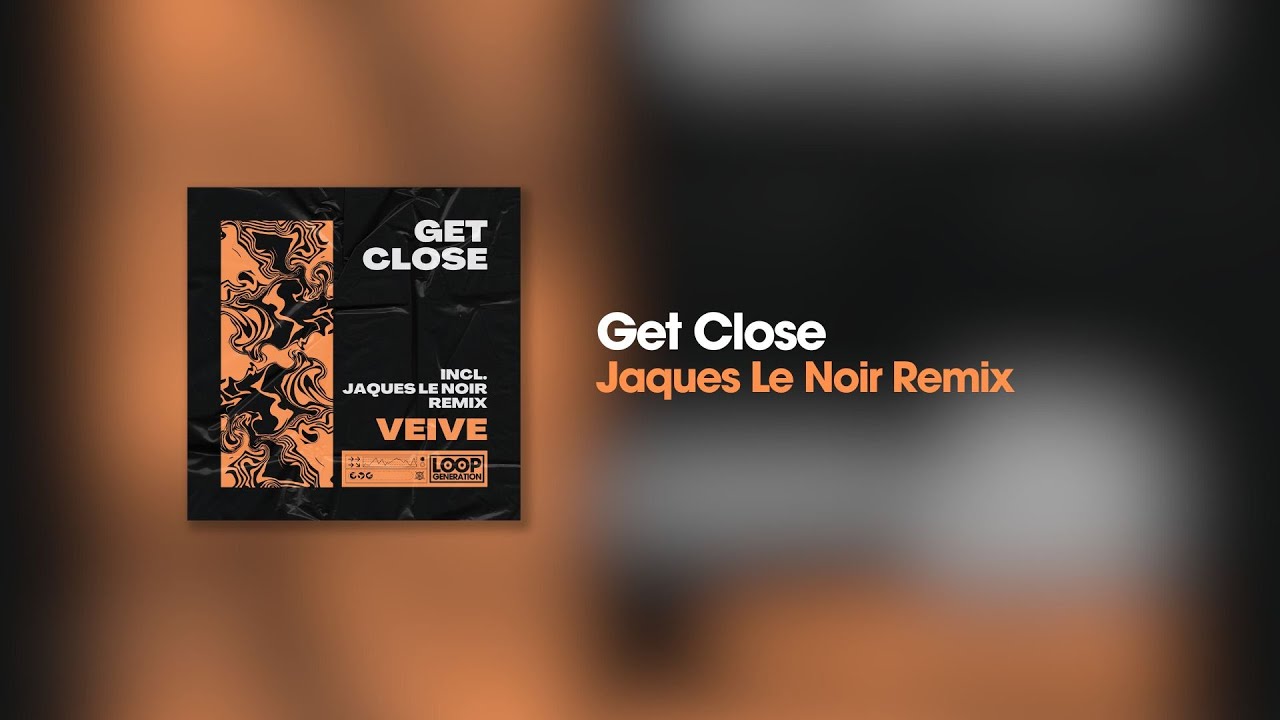 Veive - Get Close (Jaques Le Noir Remix) [LOOP Generation]