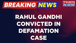 Breaking News | Rahul Gandhi Convicted In Defamation Case | Big Setback For Congress Leader|Top News