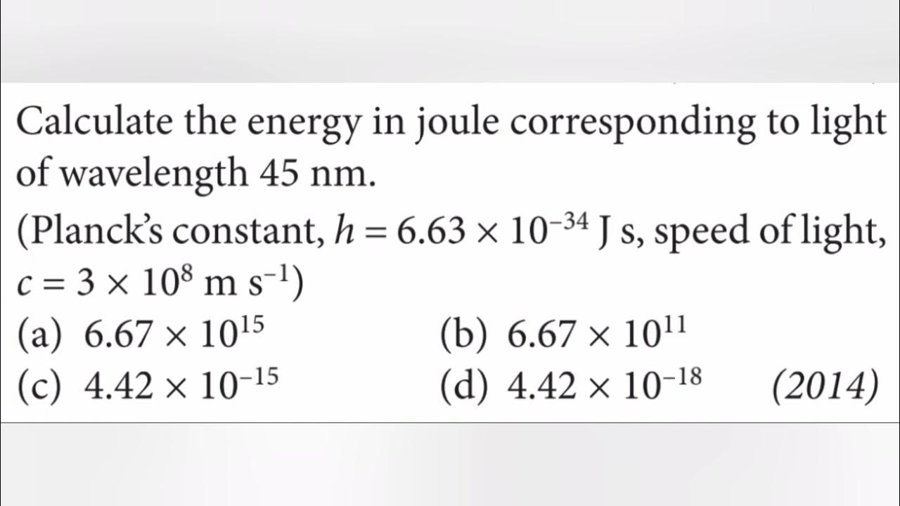 Calculate the energy in joule corresponding to light wavelength 45 nm