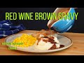 Red Wine Brown Gravy | Gravy | Gravy Recipe | Homemade Gravy | Brown Gravy Recipe | Brown Gravy