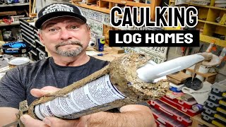 How to Caulk a Log Home, Like a Pro!