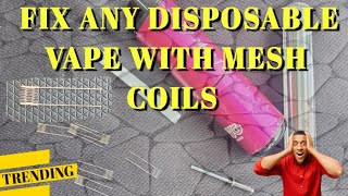 HOW TO FIX ANY DISPOSABLE VAPE WITH ORIGINAL MESH COILS