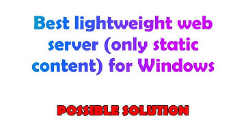 Best lightweight web server (only static content) for Windows