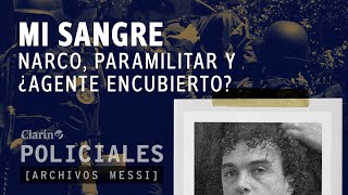 Quién es "MI SANGRE": narco, paramilitar y agente encubierto de la DEA | Archivos Messi