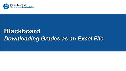 Downloading Grades from Blackboard as an Excel File