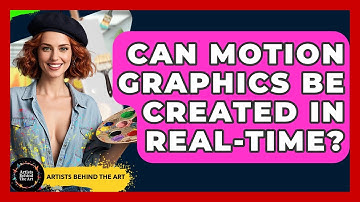 Can Motion Graphics Be Created In Real-time? - Artists Behind the Art