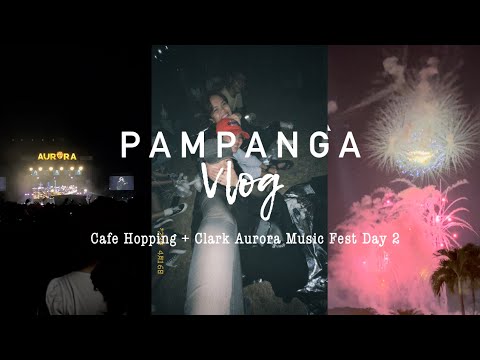 Pampanga Vlog : Cafe Hoping + Clark Aurora Music Fest 2023 D…
