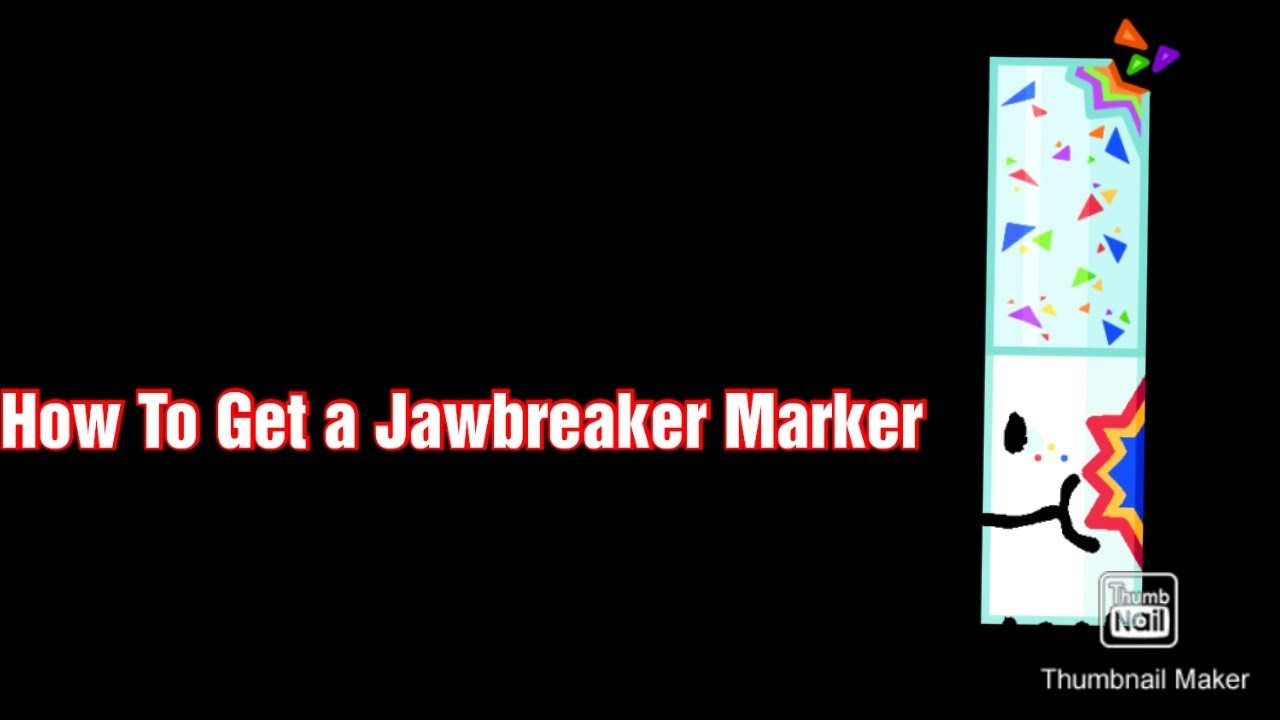 how to get a jawbreaker marker YouTube