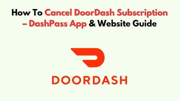 Hoe u uw DoorDash-abonnement kunt opzeggen (2025) – DashPass-app en websitegids