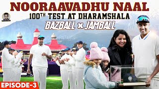 Nooraavadhu Naal | Dharamshala | Bazball x Jamball | E3 | Ashwin