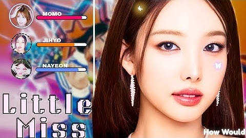 How Would TWICE (트와이스) Sing "Little Miss" by GIRLSET [Line Distribution] 