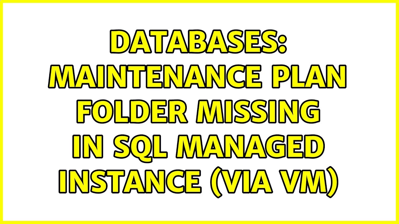 Databases: Maintenance Plan folder missing in SQL Managed Instance (via ...