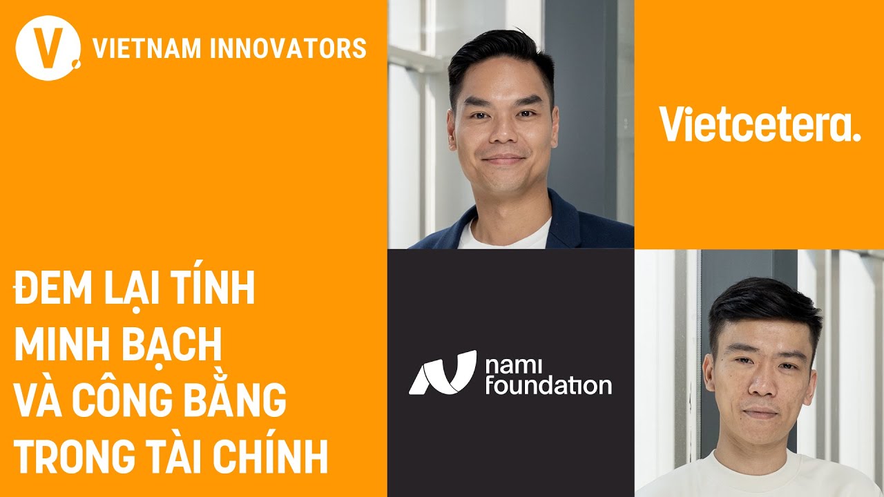 Công ty lập ra không phải để vươn lên thành số 1 - Giáp Văn Đại, Founder/ CEO, Nami Foundation Công ty lập ra không phải để vươn lên thành số 1 - Giáp Văn Đại, Founder/ CEO, Nami Foundation