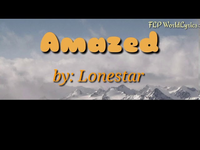 Lonestar - Amazed (Lyrics)